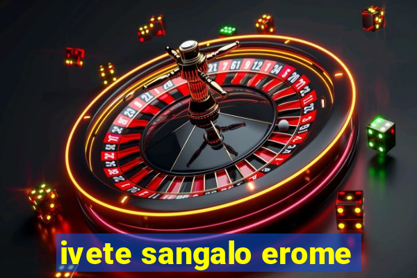 ivete sangalo erome